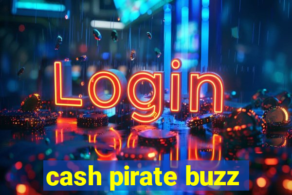 cash pirate buzz