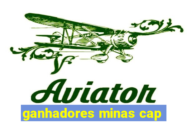 ganhadores minas cap