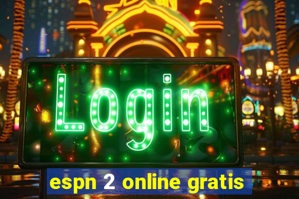 espn 2 online gratis