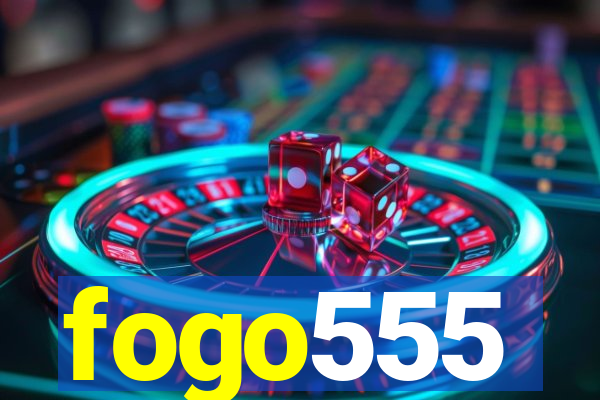 fogo555