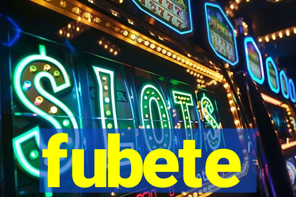 fubete