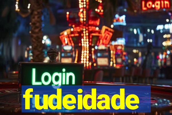 fudeidade