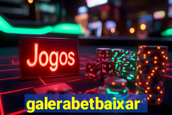 galerabetbaixar