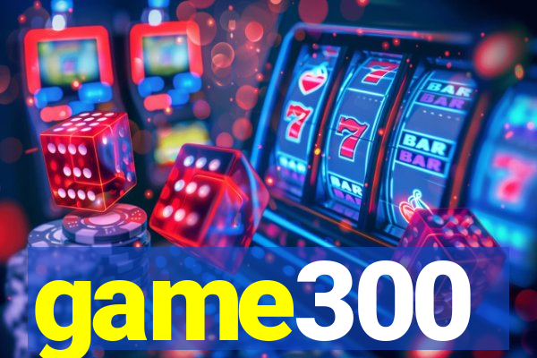 game300