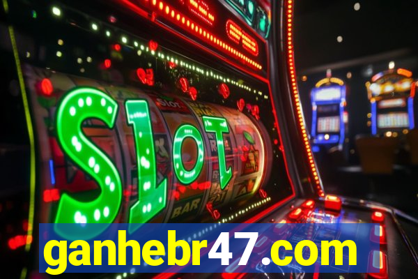 ganhebr47.com