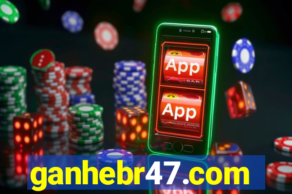 ganhebr47.com