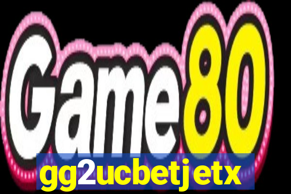 gg2ucbetjetx