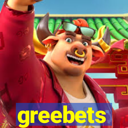 greebets