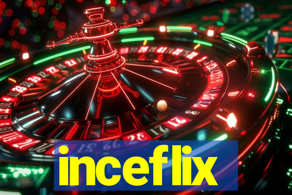 inceflix