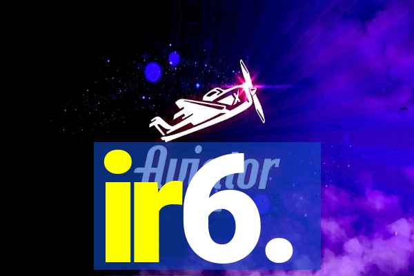 ir6.