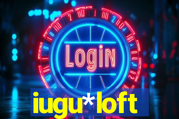 iugu*loft