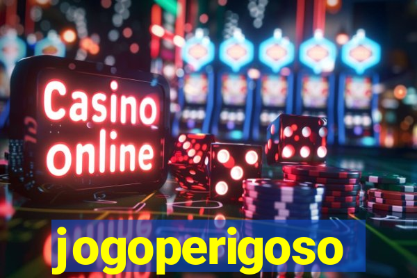 jogoperigoso