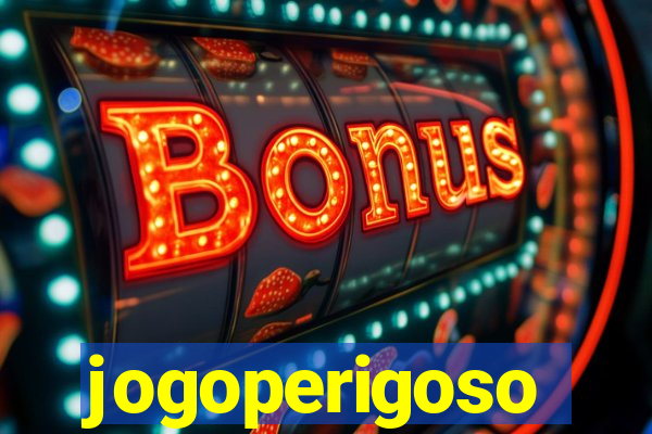 jogoperigoso