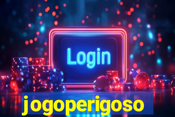 jogoperigoso