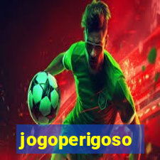 jogoperigoso