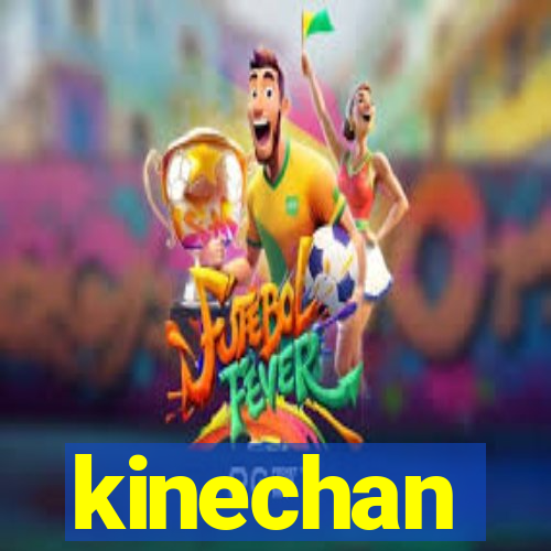 kinechan