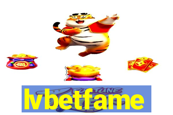 lvbetfame