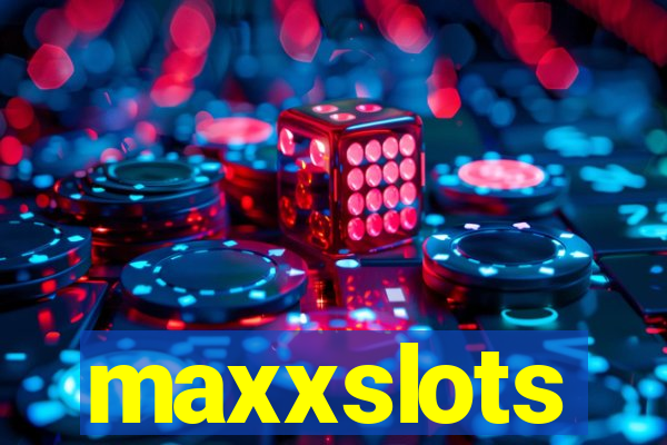 maxxslots