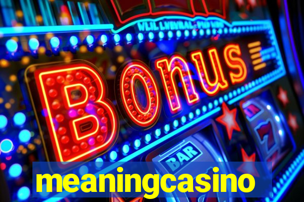 meaningcasino