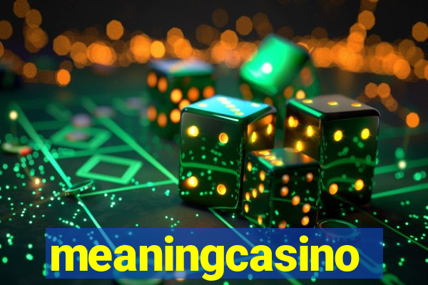 meaningcasino