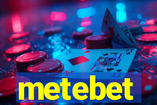 metebet