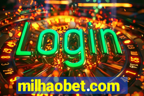 milhaobet.com