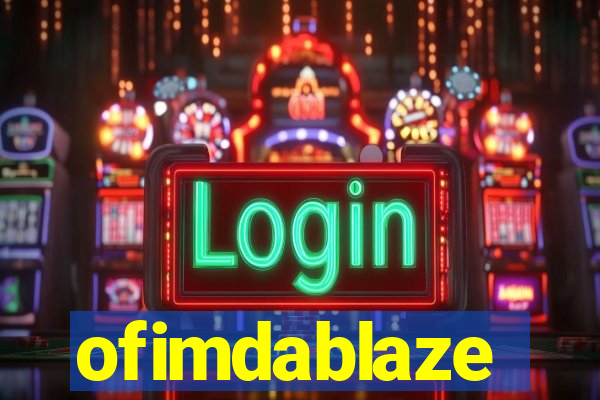 ofimdablaze