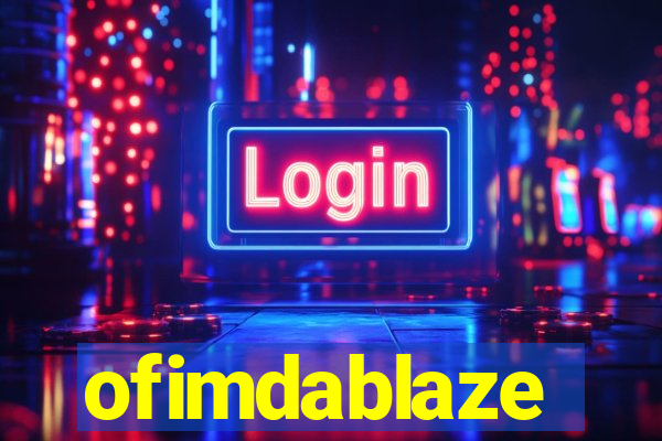 ofimdablaze