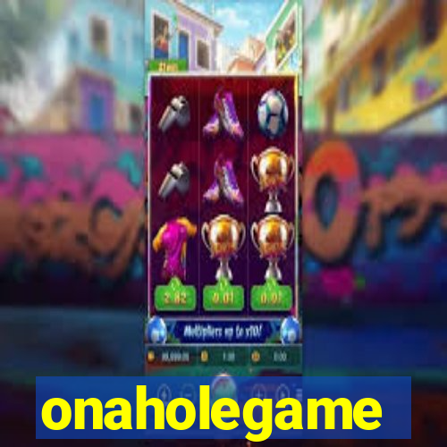 onaholegame