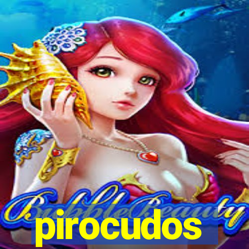 pirocudos