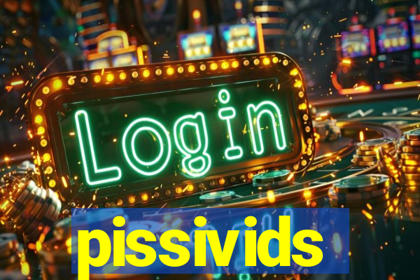 pissivids