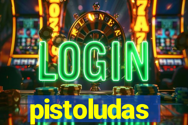 pistoludas