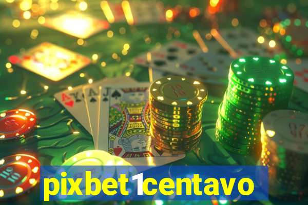 pixbet1centavo