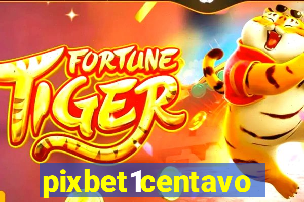 pixbet1centavo