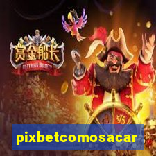 pixbetcomosacar