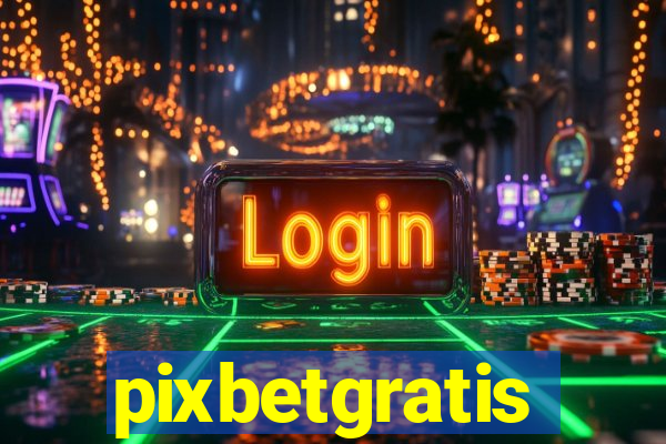 pixbetgratis