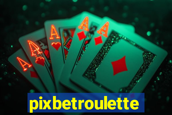 pixbetroulette