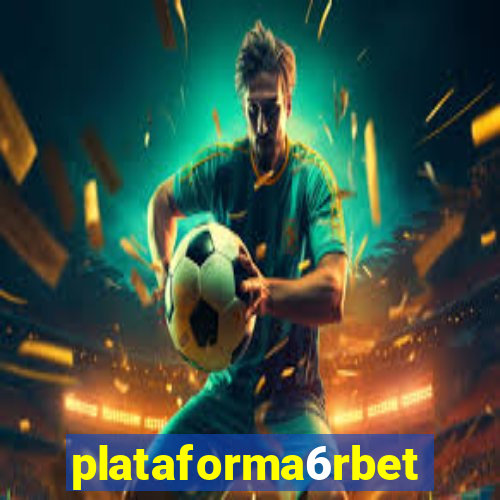 plataforma6rbet