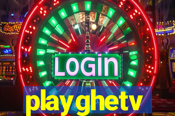 playghetv