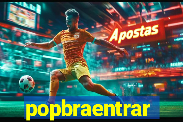 popbraentrar