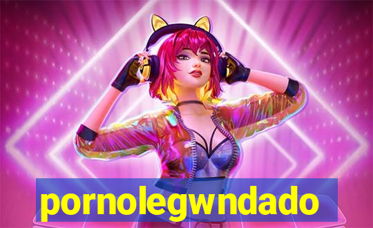 pornolegwndado