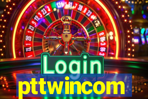 pttwincom