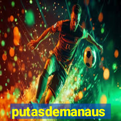 putasdemanaus