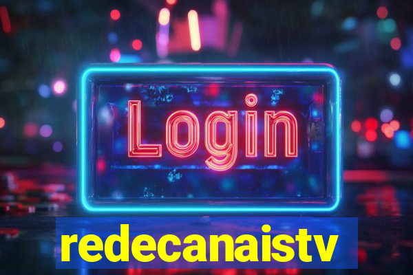 redecanaistv