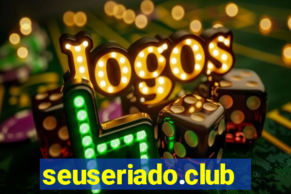 seuseriado.club