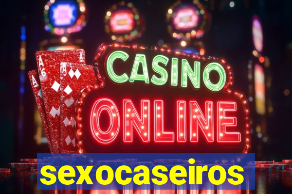 sexocaseiros