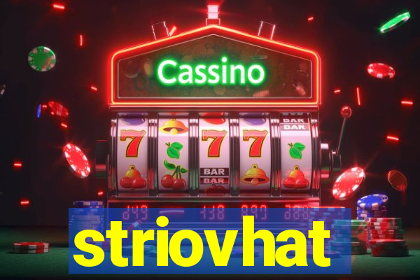 striovhat