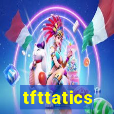 tfttatics