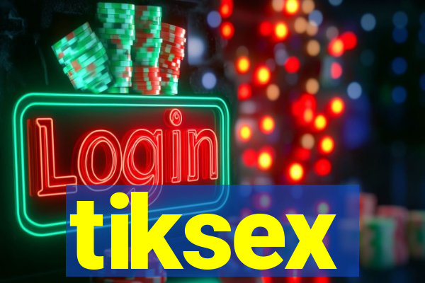 tiksex