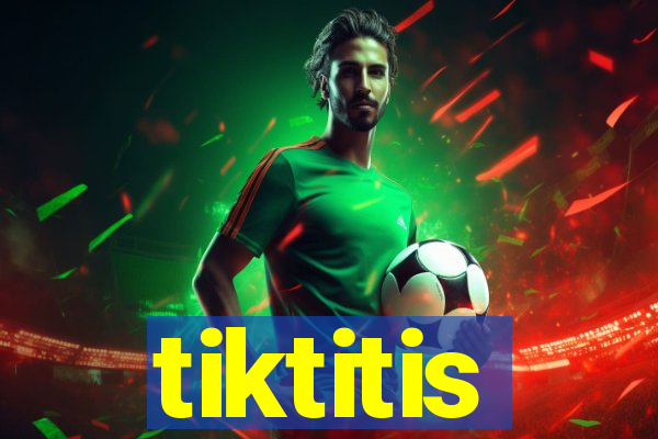 tiktitis